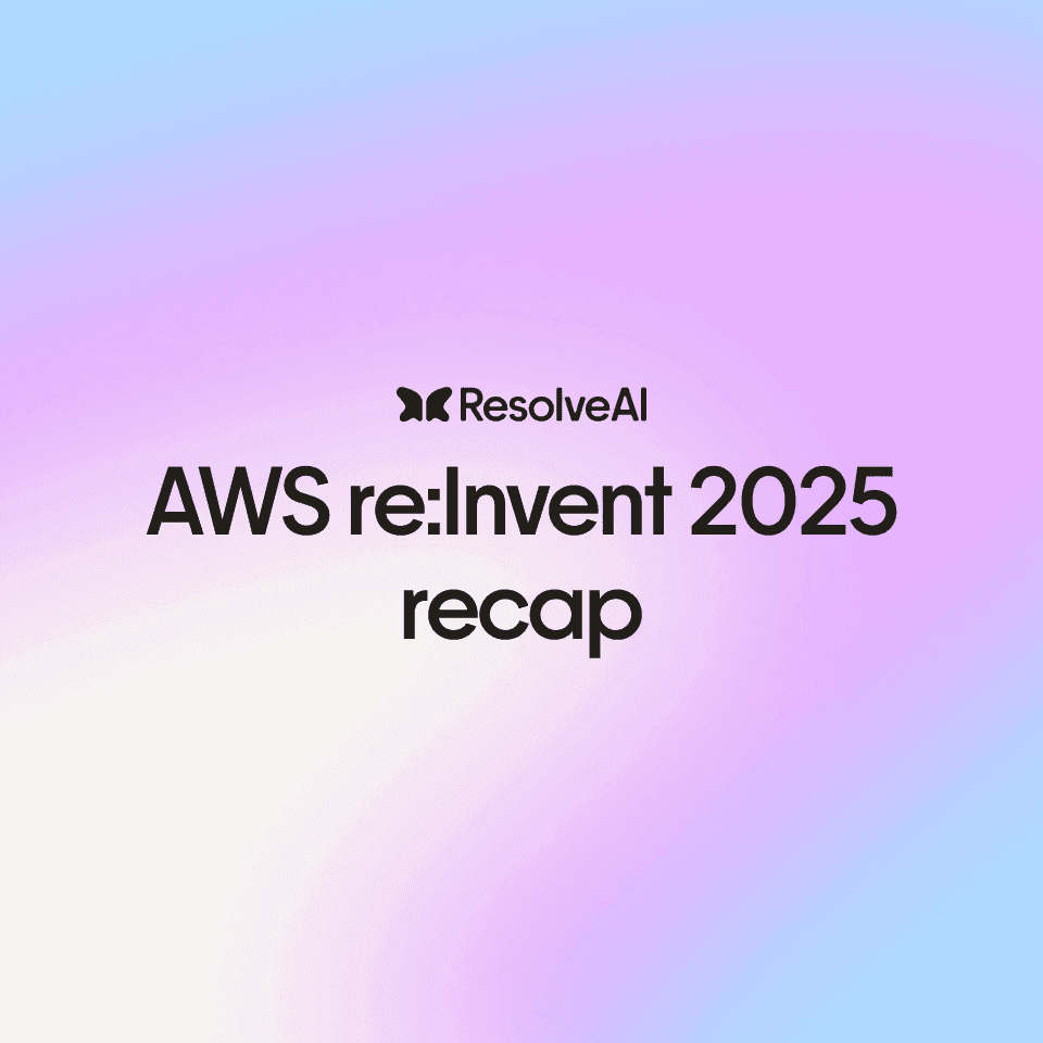 Resolve AI at AWS re:Invent 2025: The Dawn of AI for Prod